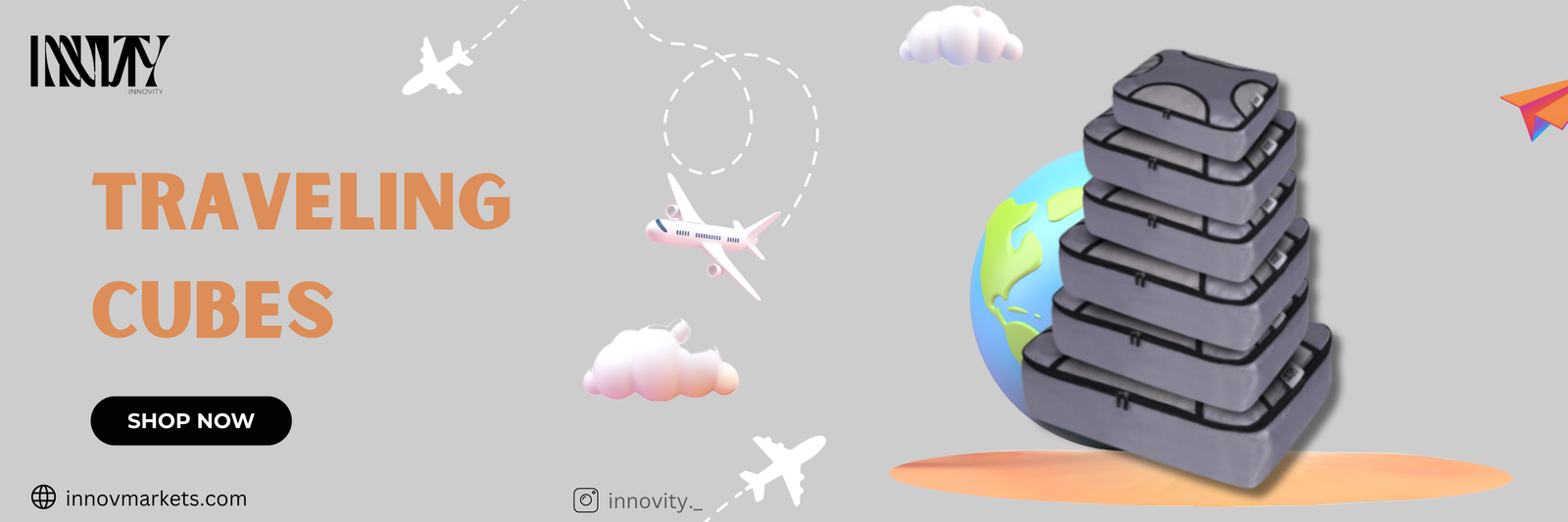 Image of a stack of gray packing cubes with text 'Traveling Cubes' and 'Shop Now' button, featuring airplane graphics and a globe in the background. Visit innovmarkets.com for more details.