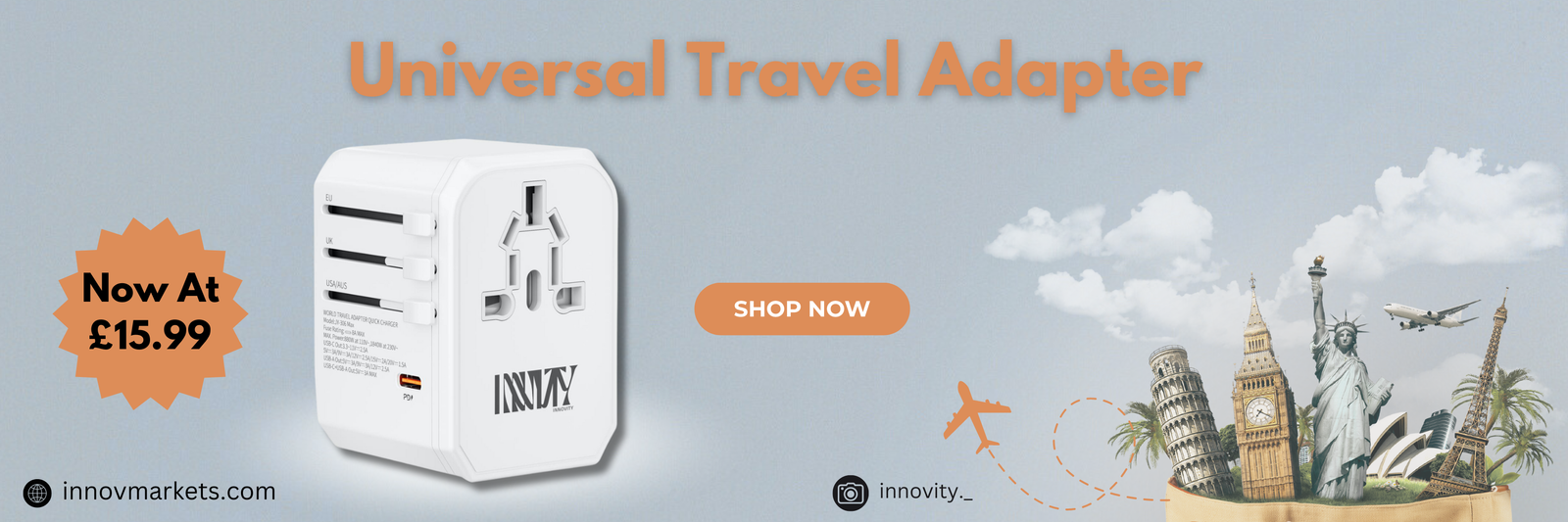 Promotional banner for Innov Markets featuring a universal travel adapter. The adapter is white with multiple plug configurations, marked for EU, UK, and USA/AUS. The text highlights the price "Now At £15.99" and includes a "Shop Now" button. The background showcases landmarks such as Big Ben, the Statue of Liberty, and the Eiffel Tower, along with an airplane graphic. The Innov Markets website (innovmarkets.com) and Instagram handle (@innovity._) are displayed at the bottom.